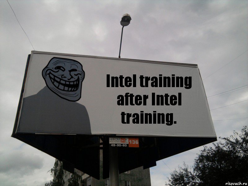 Intel training after Intel training.