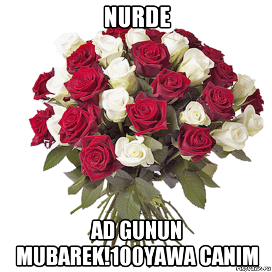 nurde ad gunun mubarek!100yawa canim