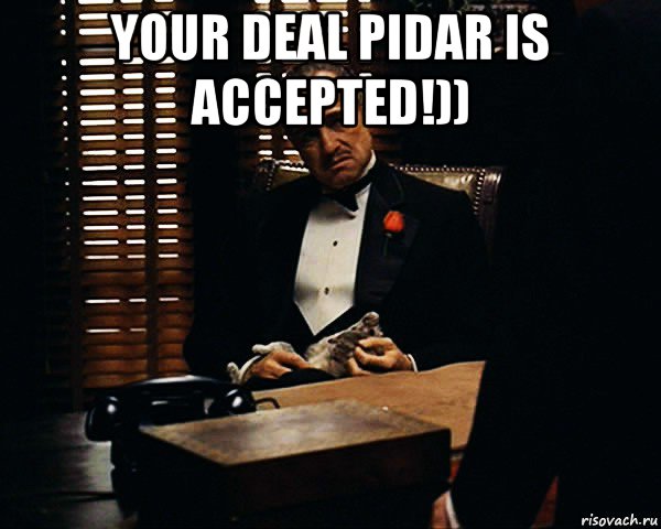 your deal pidar is accepted!)) , Мем Дон Вито Корлеоне