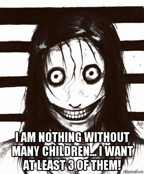  i am nothing without many children... i want at least 3 of them!