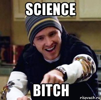 science bitch