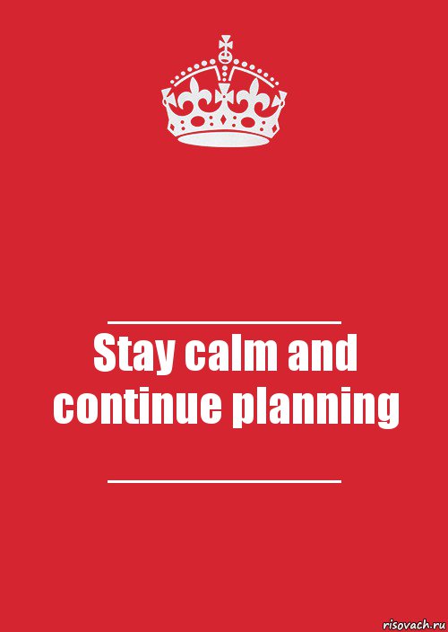 _________
Stay calm and continue planning _________, Комикс Keep Calm 3