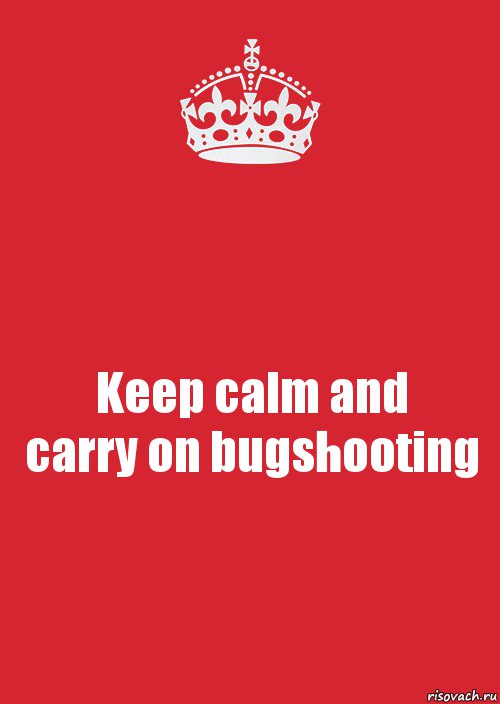 Keep calm and
carry on bugshooting, Комикс Keep Calm 3