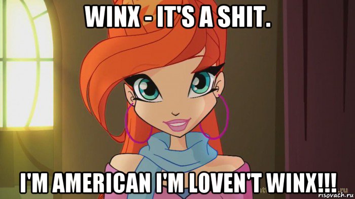 winx - it's a shit. i'm american i'm loven't winx!!!, Мем Винкс