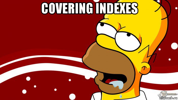 covering indexes , Мем гомер мммм