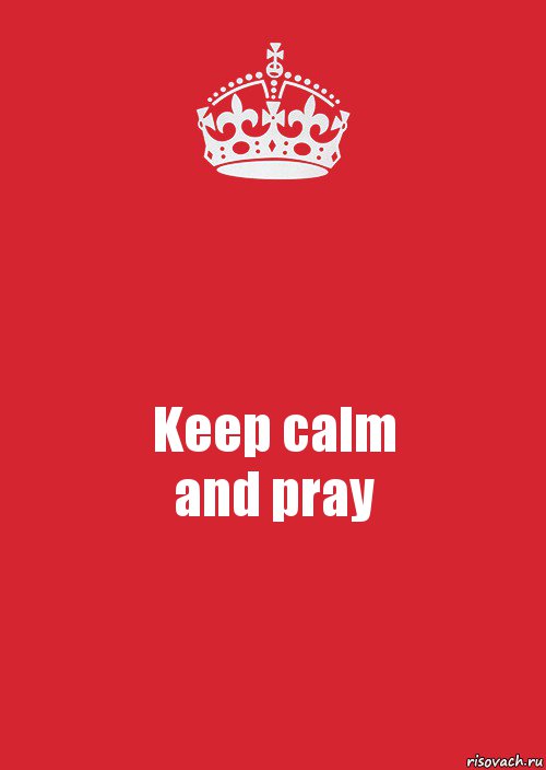 Keep calm
and pray, Комикс Keep Calm 3