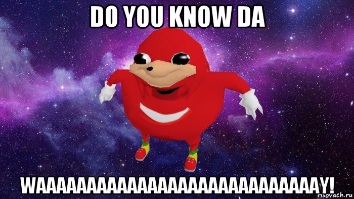 do you know da waaaaaaaaaaaaaaaaaaaaaaaaaaaay!, Мем Угандский Наклз