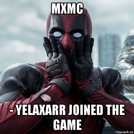 mxmc - yelaxarr joined the game, Мем     Дэдпул