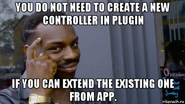 you do not need to create a new controller in plugin if you can extend the existing one from app.
