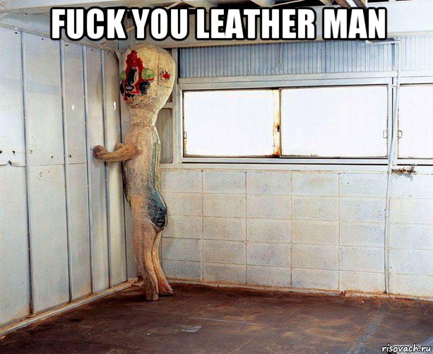 fuck you leather man 