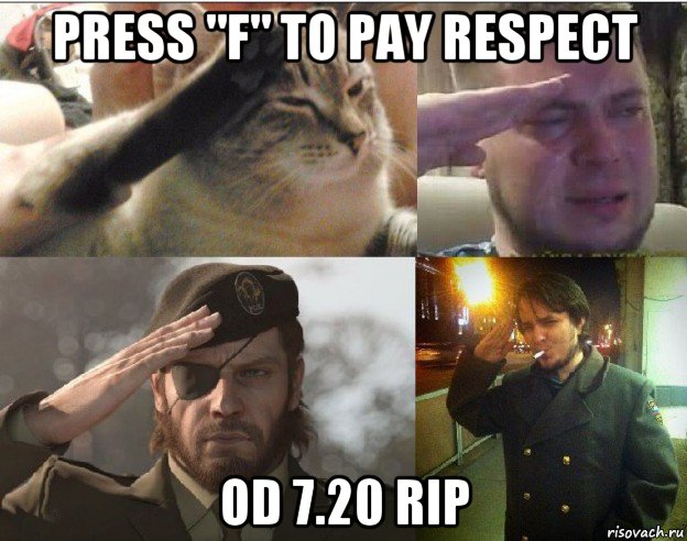 press "f" to pay respect od 7.20 rip