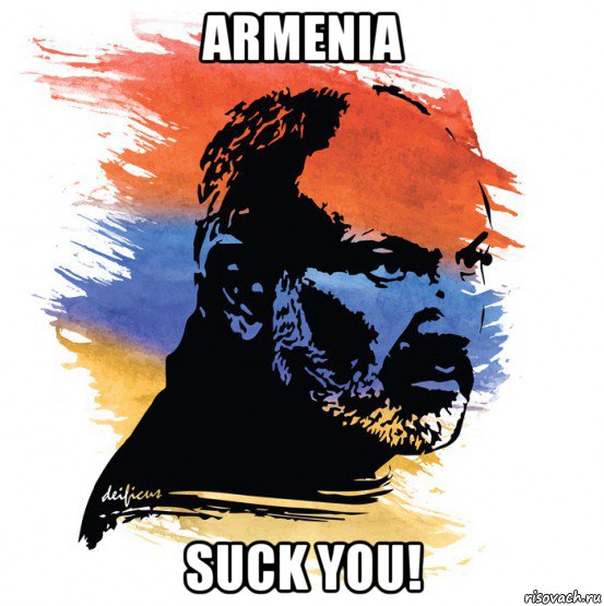armenia suck you!