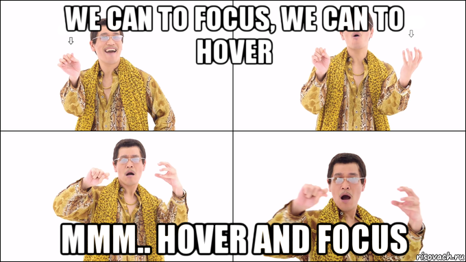 we can to focus, we can to hover mmm.. hover and focus