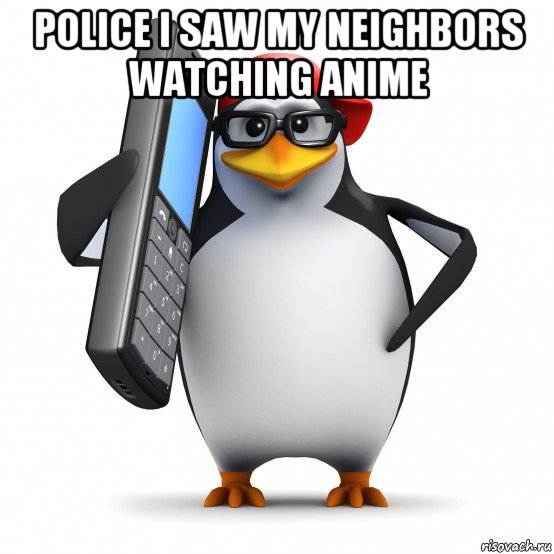 police i saw my neighbors watching anime , Мем   Пингвин звонит