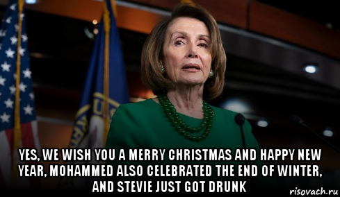  yes, we wish you a merry christmas and happy new year, mohammed also celebrated the end of winter, and stevie just got drunk