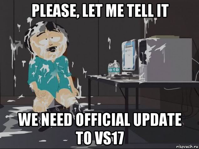 please, let me tell it we need official update to vs17