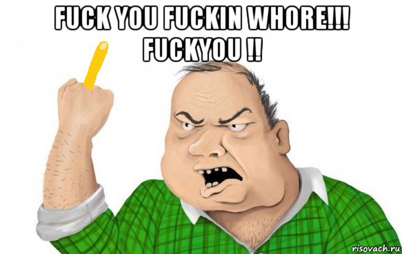 fuck you fuckin whore!!! fuckyou !! 