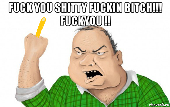 fuck you shitty fuckin bitch!!! fuckyou !! 