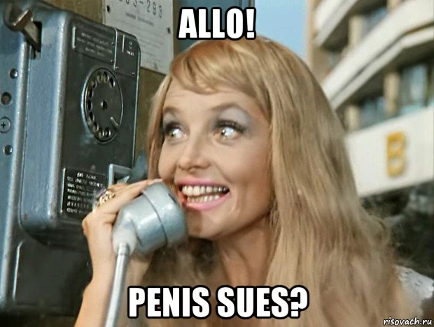 allo! penis sues?