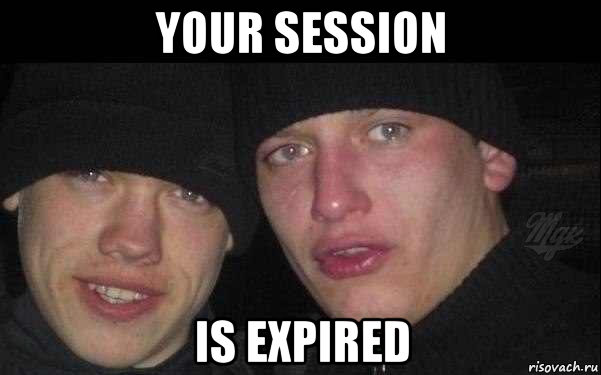 your session is expired, Мем ебать ты баран