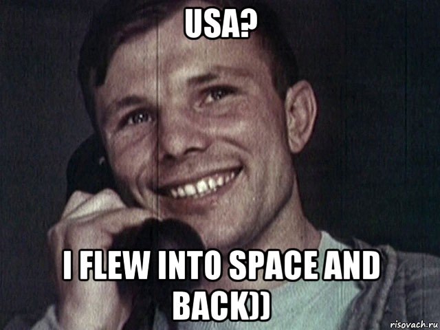 usa? i flew into space and back))