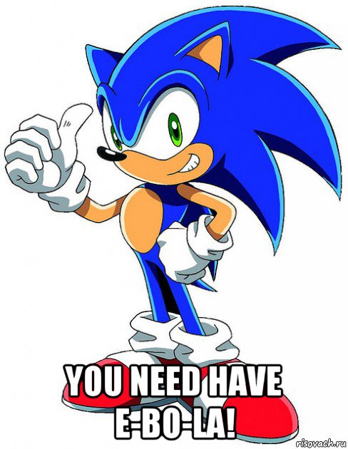  you need have e-bo-la!, Мем Sonic X