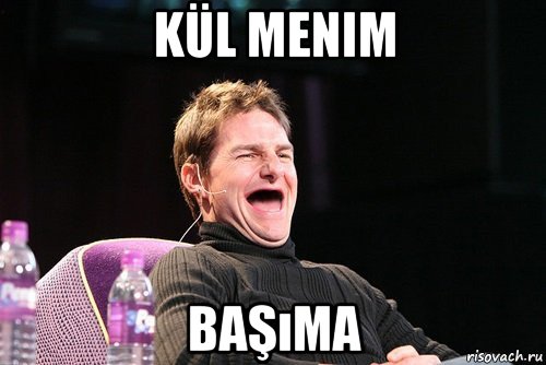 kül menim başıma