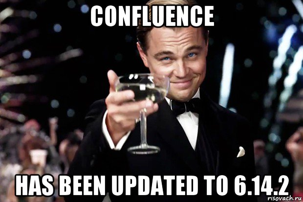 confluence has been updated to 6.14.2, Мем Великий Гэтсби (бокал за тех)