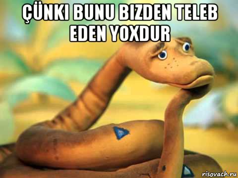 çünki bunu bizden teleb eden yoxdur , Мем  задумчивый удав