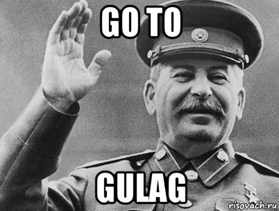 go to gulag, Мем   РАССТРЕЛЯТЬ ИХ ВСЕХ