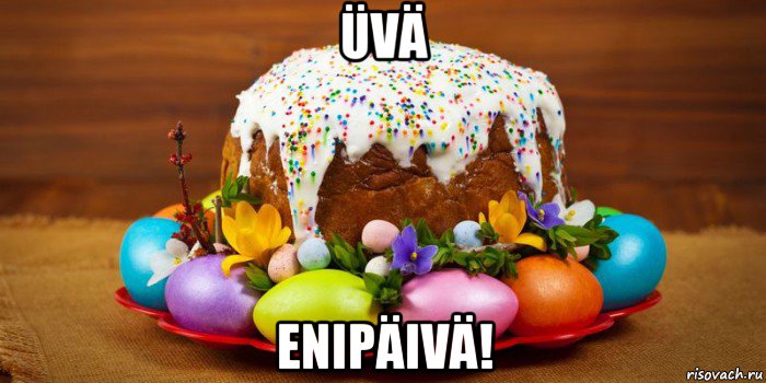 üvä enipäivä!