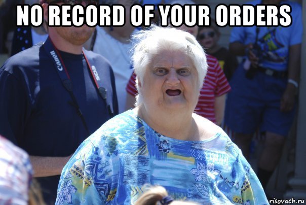 no record of your orders 
