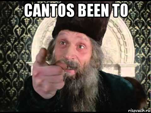 cantos been to 