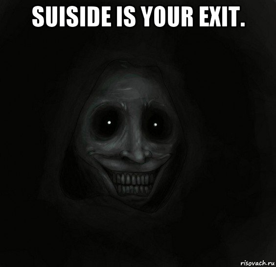 suiside is your exit. , Мем Ночной гость