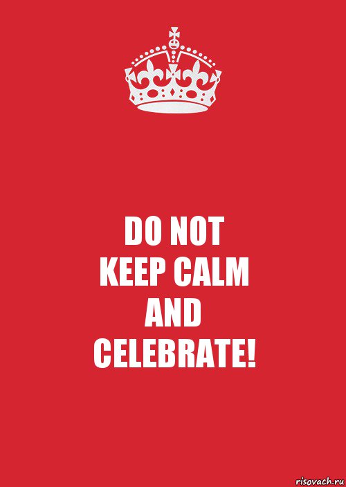 DO NOT
KEEP CALM
AND
CELEBRATE!, Комикс Keep Calm 3