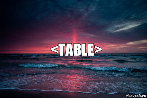 <table>