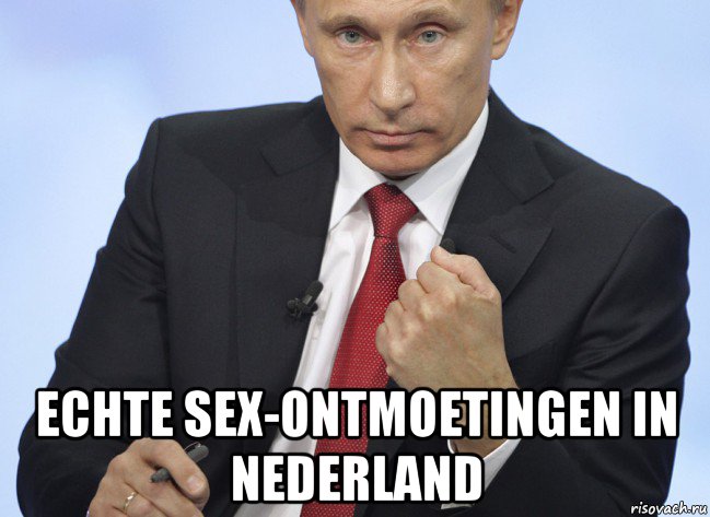  echte sex-ontmoetingen in nederland, Мем Путин показывает кулак