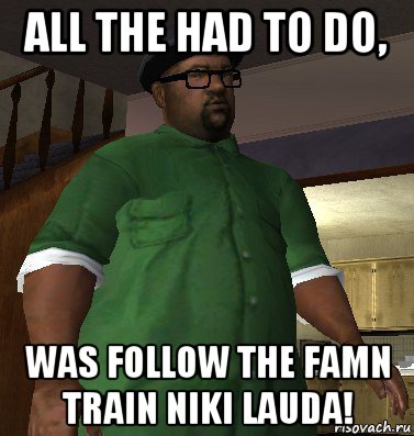all the had to do, was follow the famn train niki lauda!