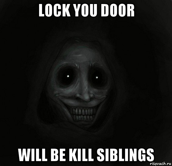 lock you door will be kill siblings, Мем Ночной гость