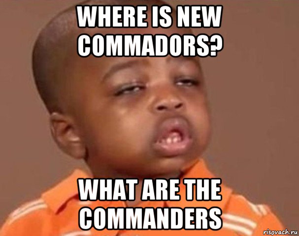 where is new commadors? what are the commanders, Мем  Какой пацан (негритенок)