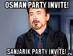 osman party invite! sanjarik party invite!, Мем мое лицо когда