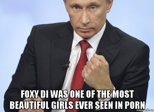  foxy di was one of the most beautiful girls ever seen in porn, Мем Путин показывает кулак