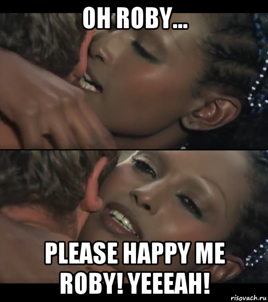 oh roby... please happy me roby! yeeeah!