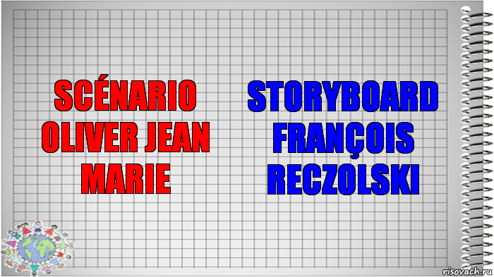 Scénario Oliver Jean Marie Storyboard François ReczoLski