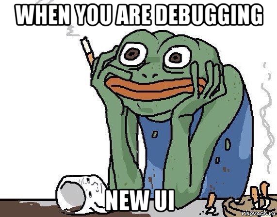 when you are debugging new ui, Мем Жаба курит