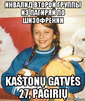 инвалид второй группы из пагиряй по шизофрении kaštonų gatvės 27, pagirių