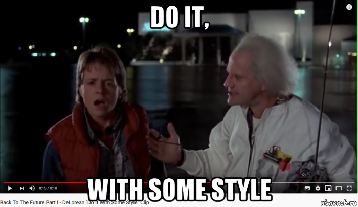 do it, with some style, Мем Doc Brown - Do It With Some Style