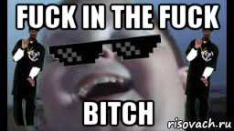 fuck in the fuck bitch