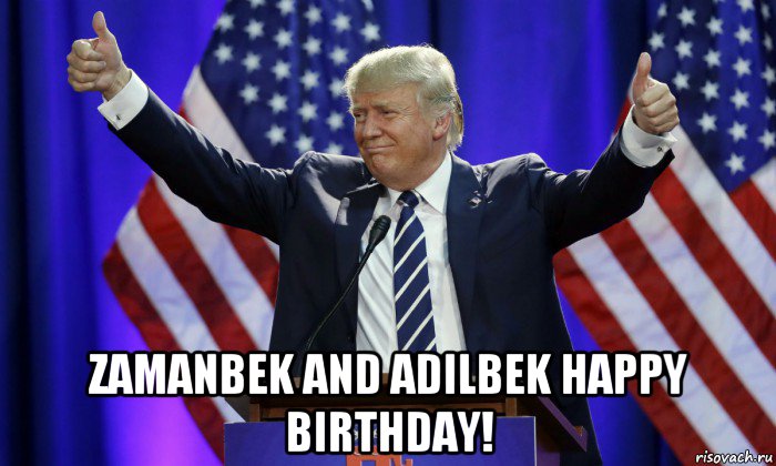  zamanbek and adilbek happy birthday!