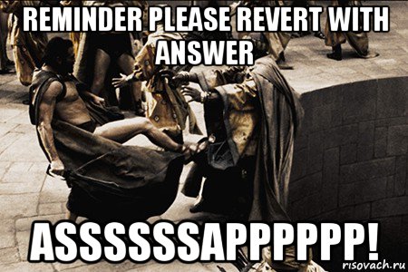reminder please revert with answer assssssapppppp!